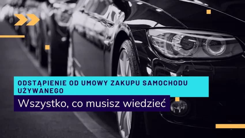 Odstąpienie od umowy kupna samochodu - ile dni masz na decyzję? Odstąpienie od umowy kupna samochodu - ile dni masz na decyzję?